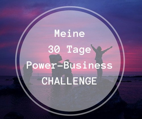 Meine 30-Tage-Power-Business-Challenge